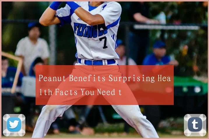 Peanut Benefits Surprising Health Facts You Need t