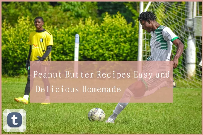 Peanut Butter Recipes Easy and Delicious Homemade